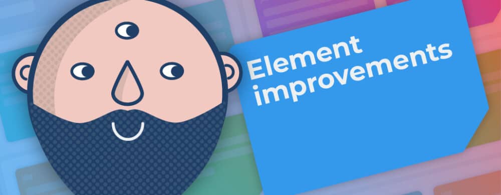 Element improvements